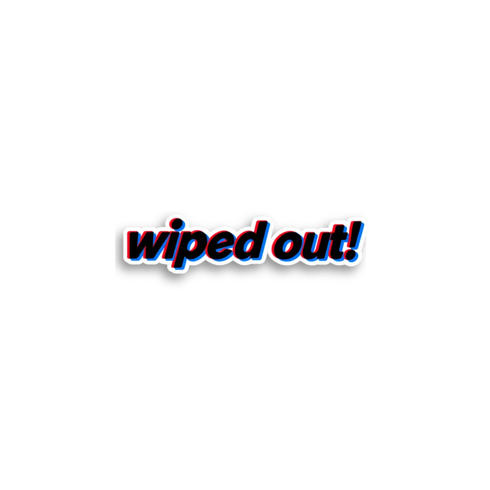 Wiped Out Text Sticker