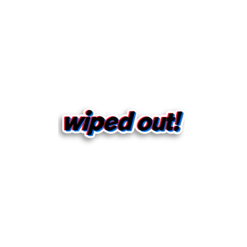 Wiped Out Text Sticker