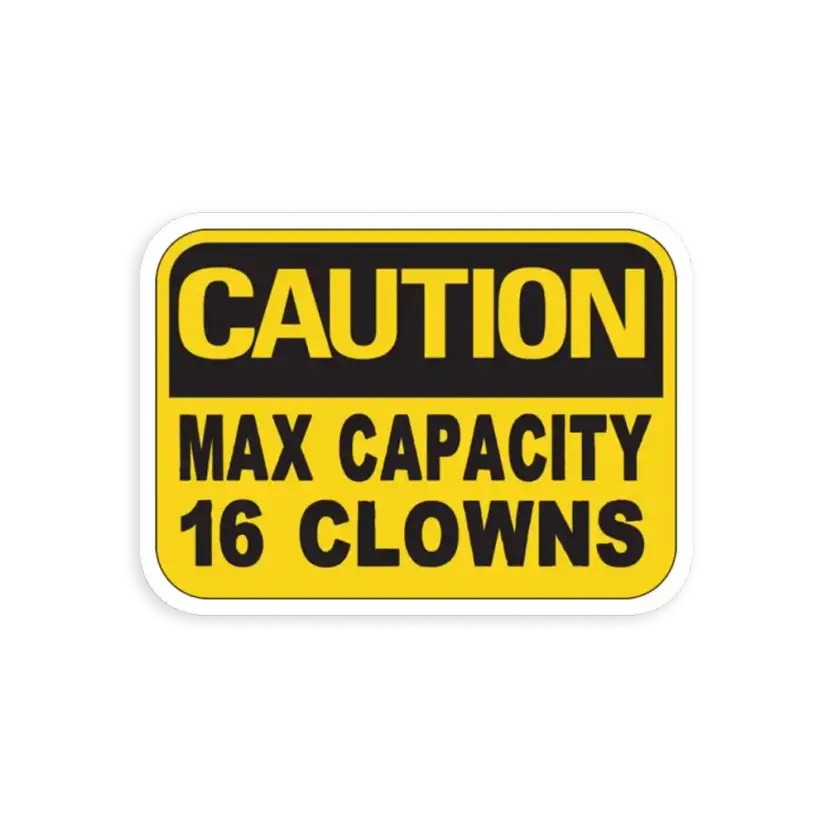 Max Capacity 15 Clowns  Sticker