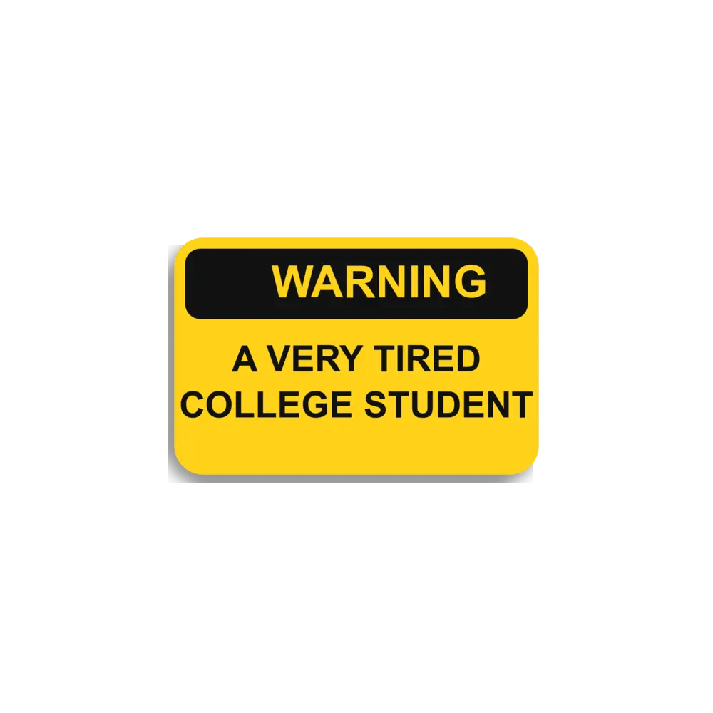 Very Tired College Student Sticker