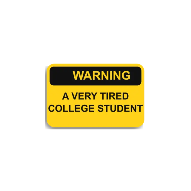 Very Tired College Student Sticker