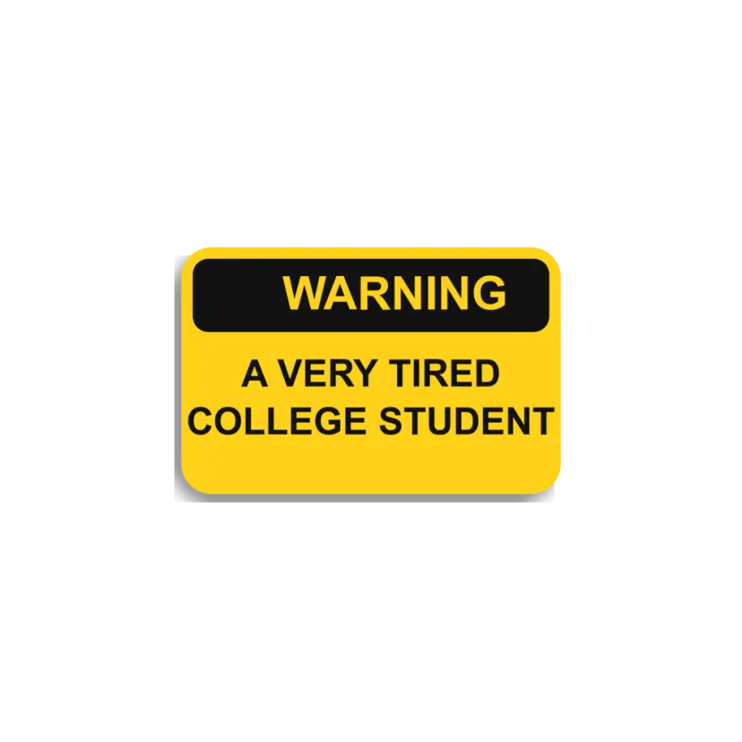 Very Tired College Student Sticker
