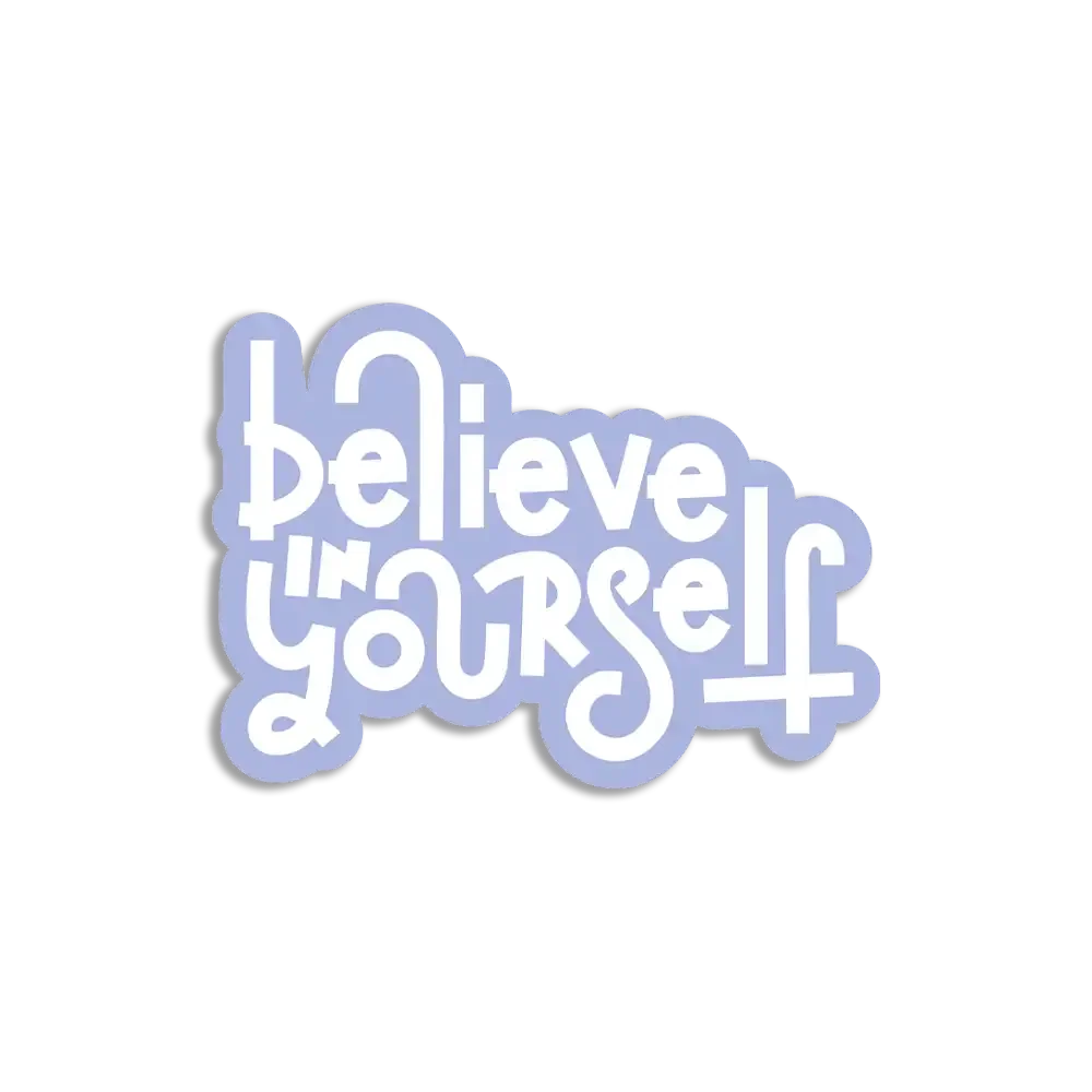 Believe in yourself Sticker