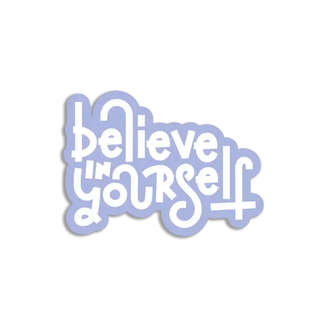 Believe in yourself Sticker
