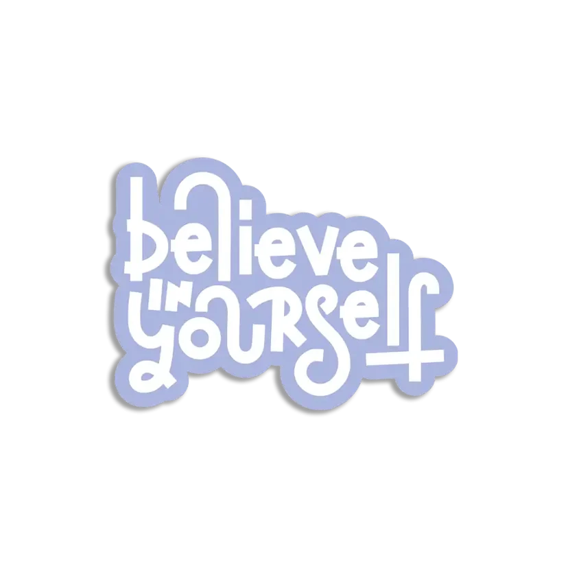 Believe in yourself Sticker