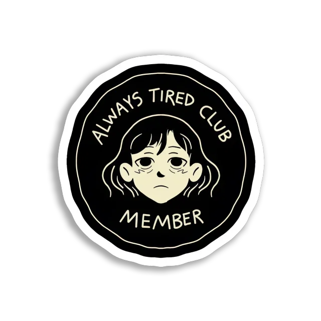 Always Tired Club Member Sticker
