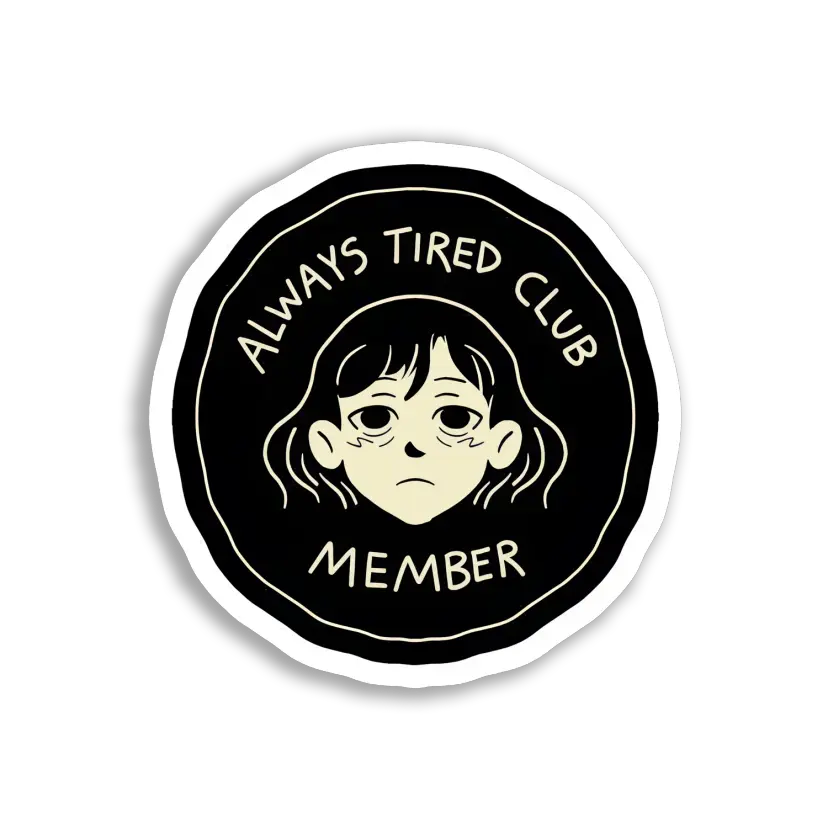 Always Tired Club Member Sticker
