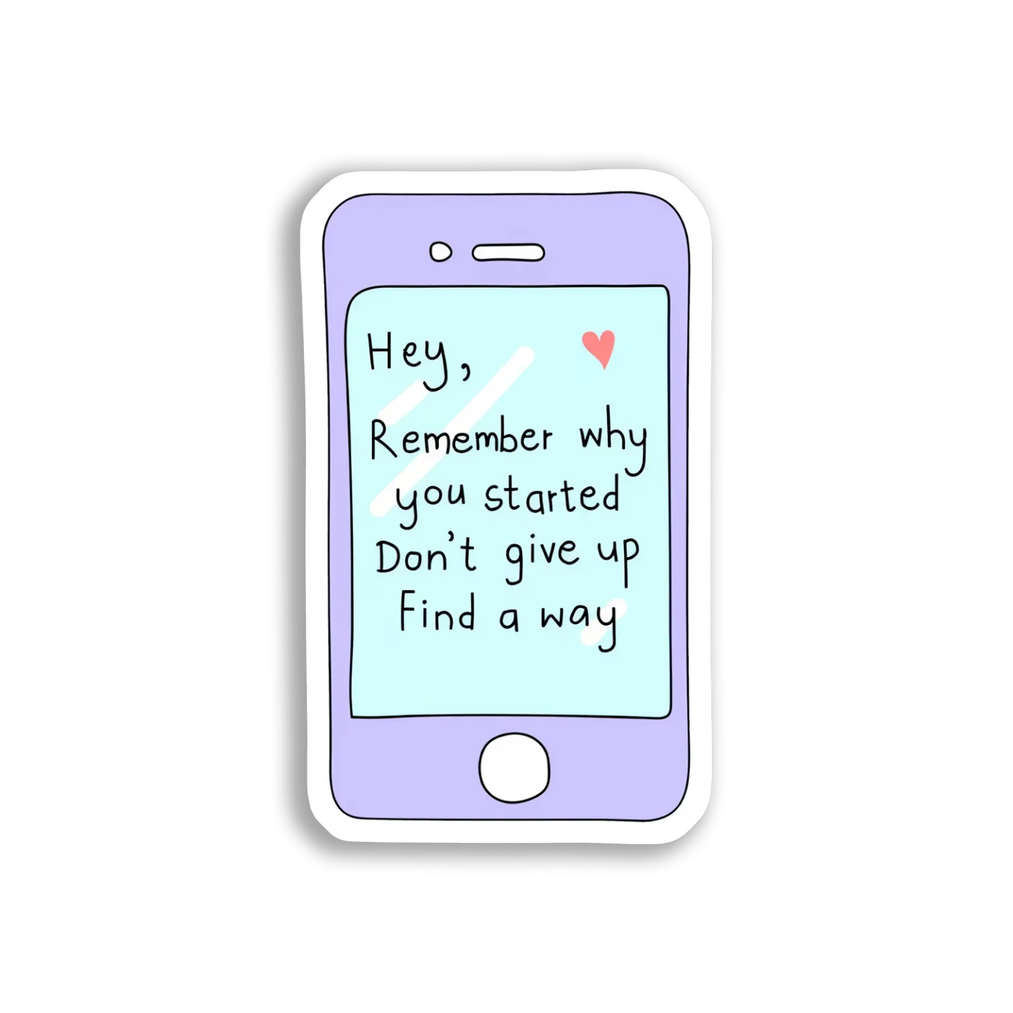 Hey, Remember Why You Started Sticker