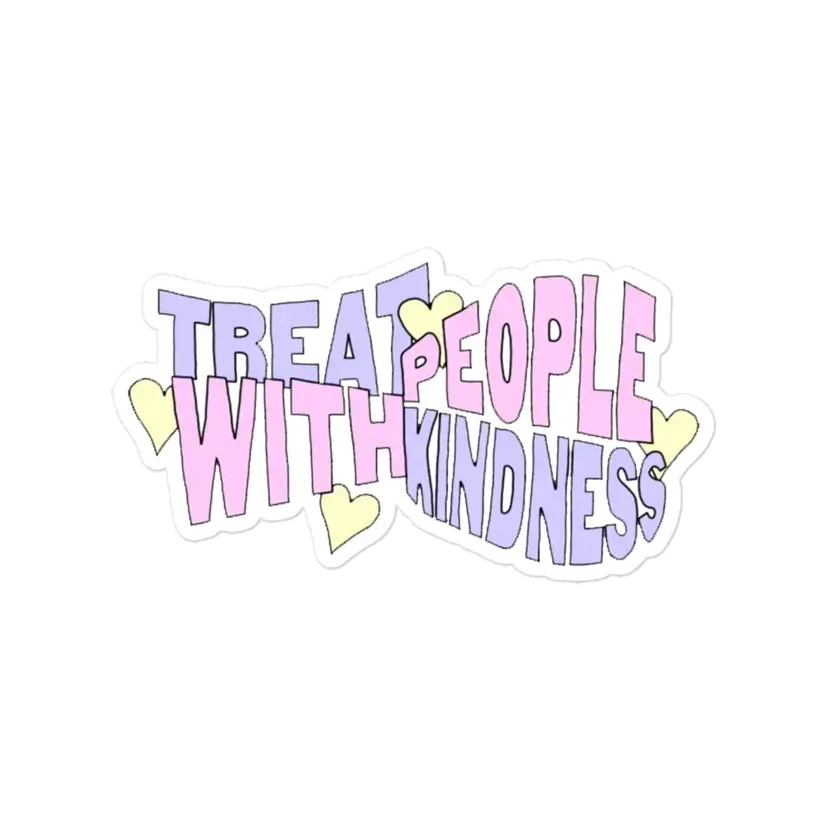 Treat People with Kindness Sticker