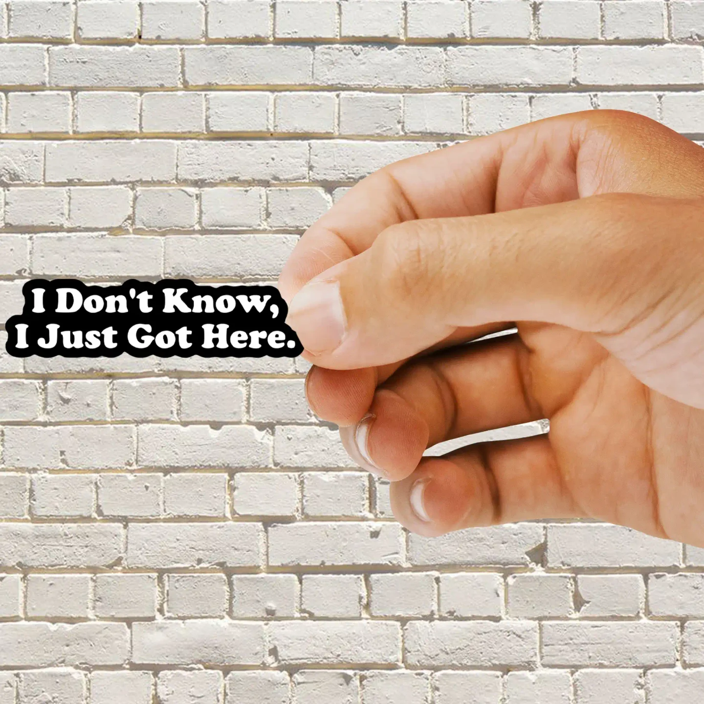 I don't know I just got here Sticker