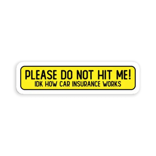 Please don't hit me idk how car insurance works Car Sticker