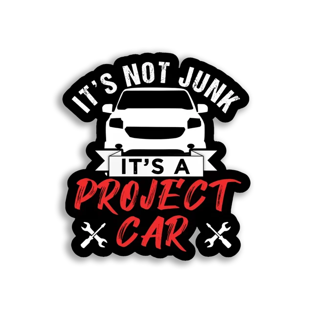 It's Not Junk, It's a Project Car Car Sticker