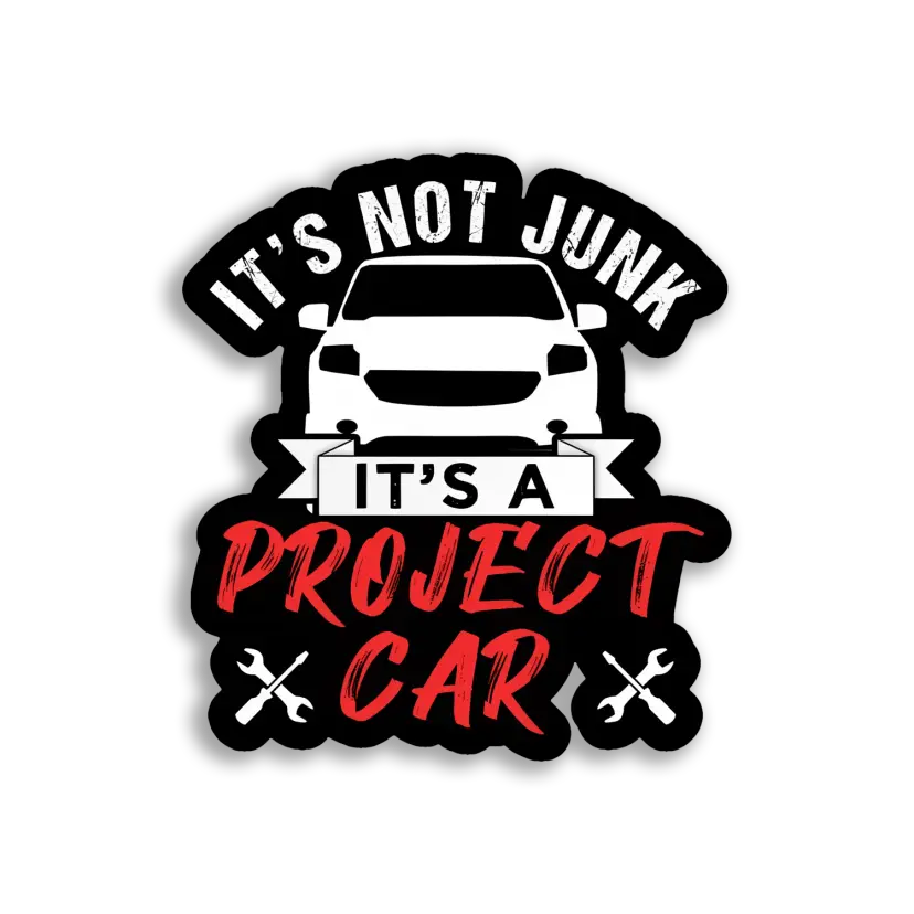 It's Not Junk, It's a Project Car Car Sticker