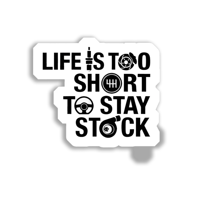 Life Is Too Short To Stay Stock Car Sticker