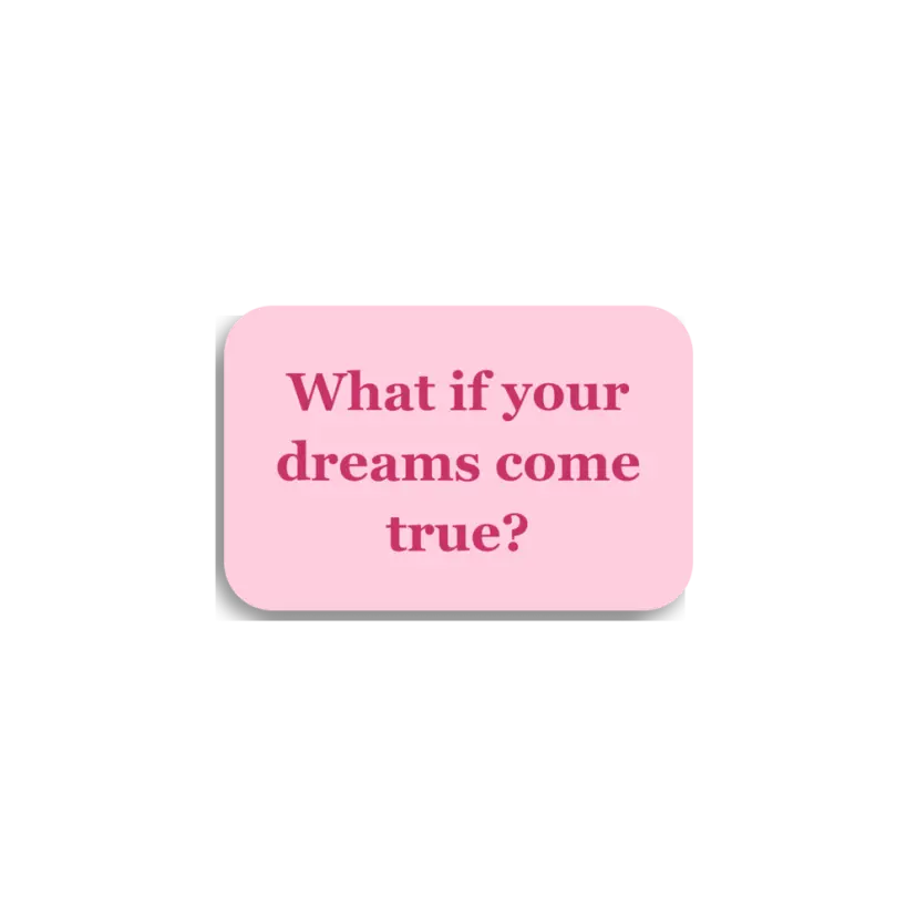 What If Your Dreams Come True Sticker