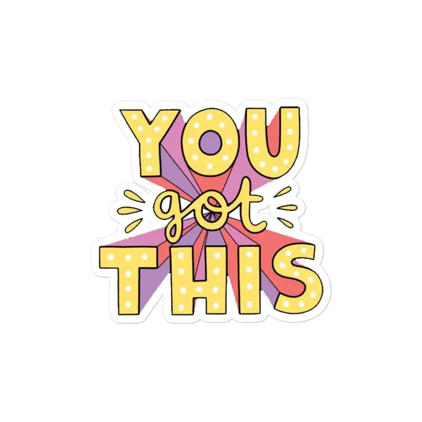 You got this Sticker