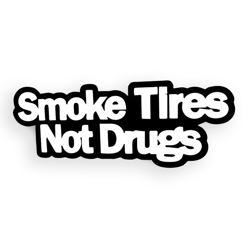 Smoke Tires not Drugs Sticker