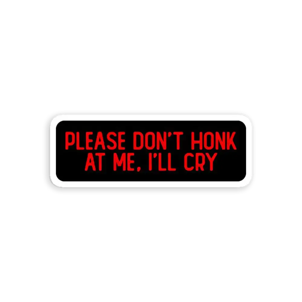 Please Don't Honk At Me I'll Cry Funny Sticker