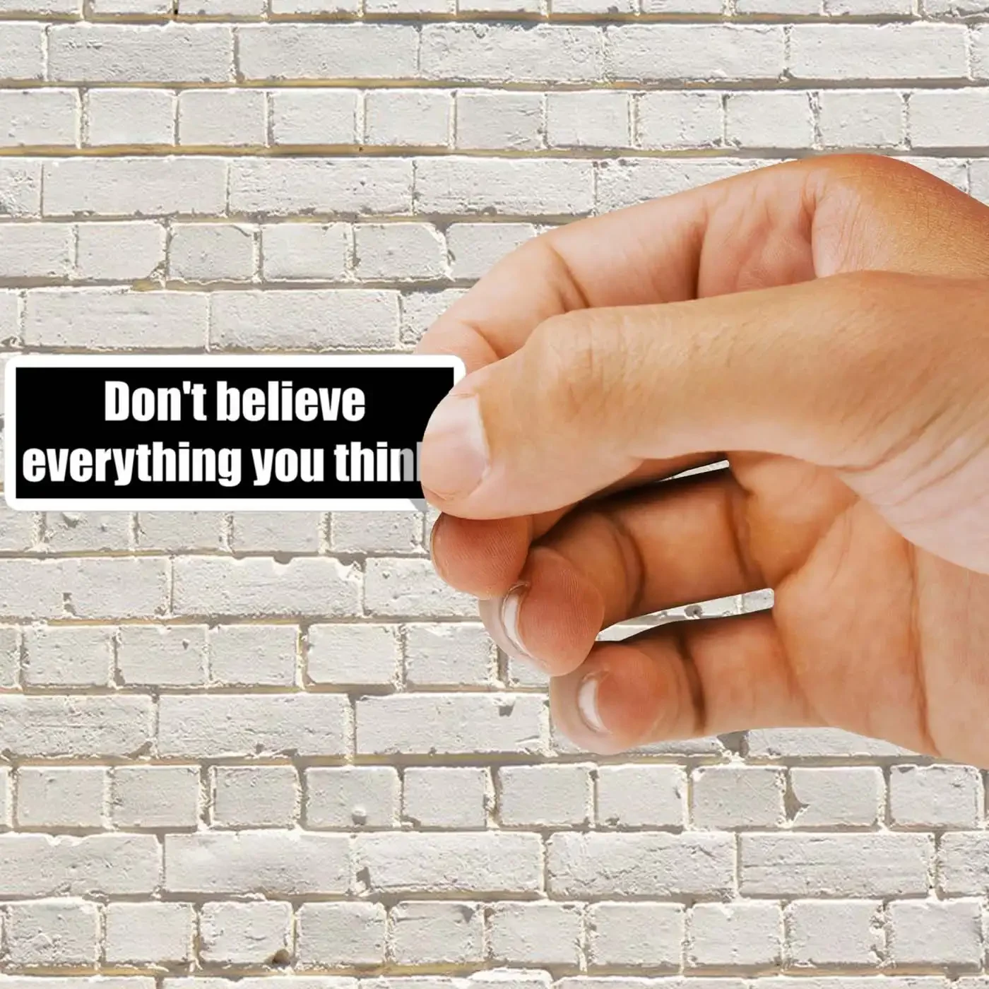 Don�t Believe Everything You Think Sticker