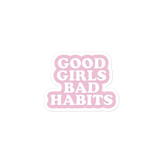 Good Girls Bad Habits Sticker
