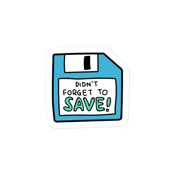 Floppy Disk Did Not Forget to Save Sticker