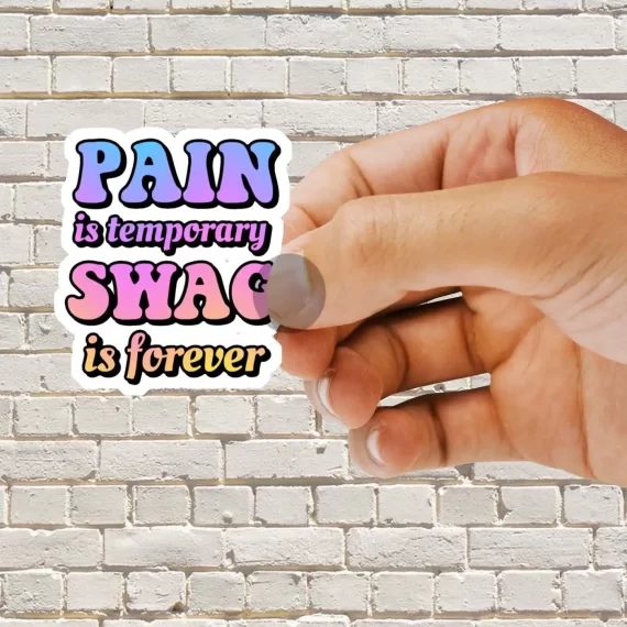 Pain is Temporary Swag is Forever Sticker