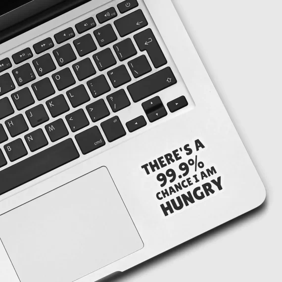 There is a 99.9% chance i am hungry Sticker