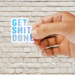 Get Shit Done Sticker