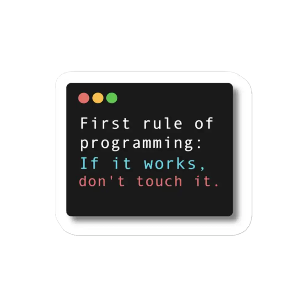 If it works don't touch it Programming Sticker