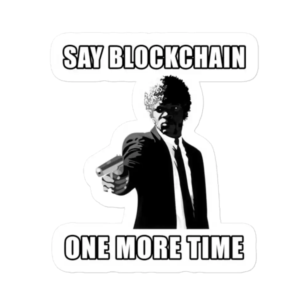 Say Blockchain One More Time Sticker