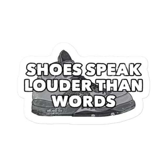 Shoes Speak Louder than Words Sticker