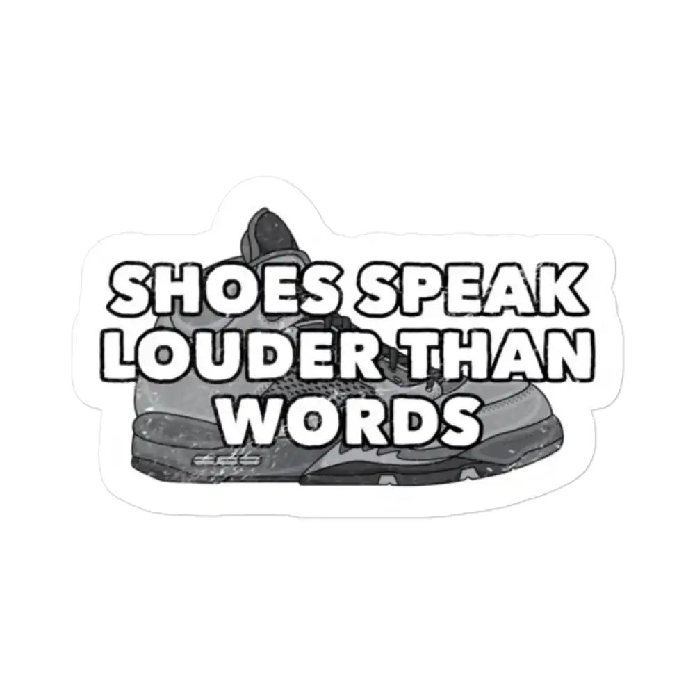 Shoes Speak Louder than Words Sticker