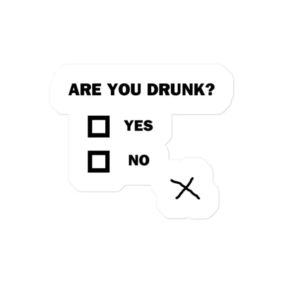 Are you drunk Sticker
