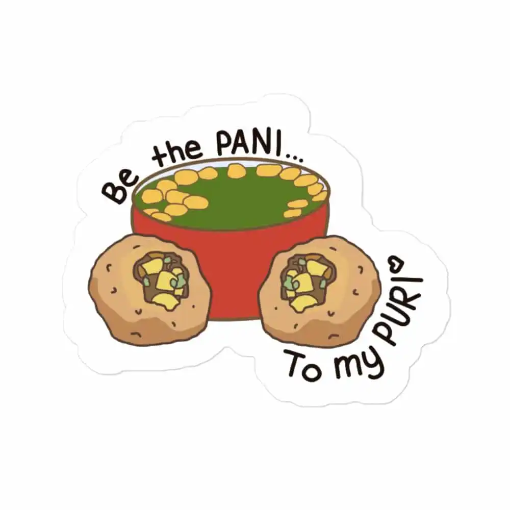 Be the Pani to my Puri Sticker