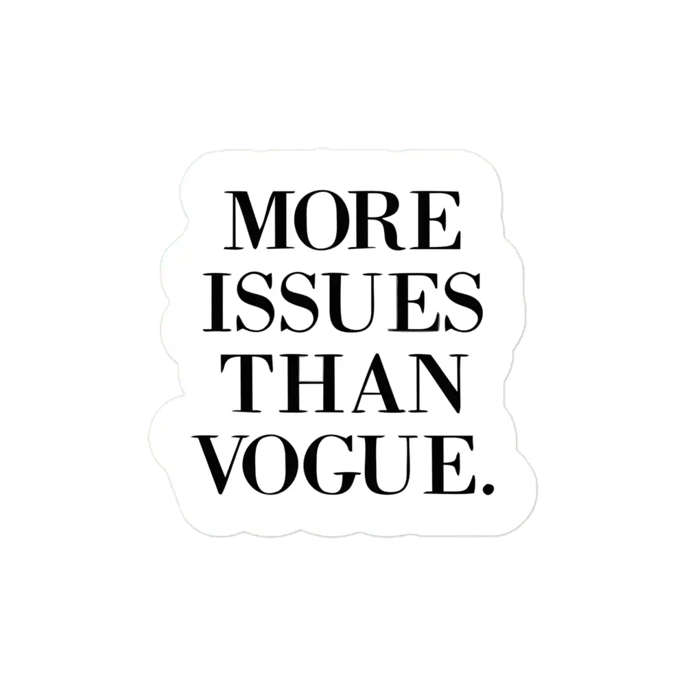 More Issues than Vogue Sticker