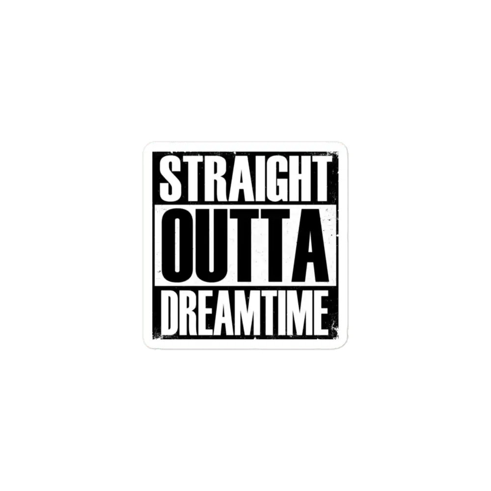 Straight Outta Dreamtime Sticker