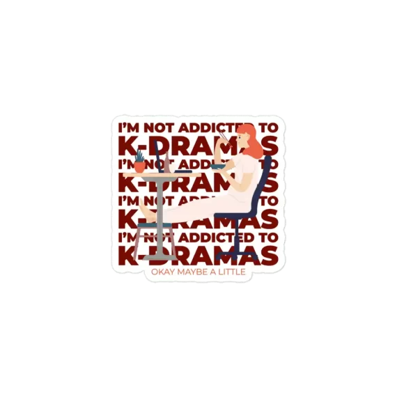 I'm not addicted to K-Dramas or maybe a little Sticker