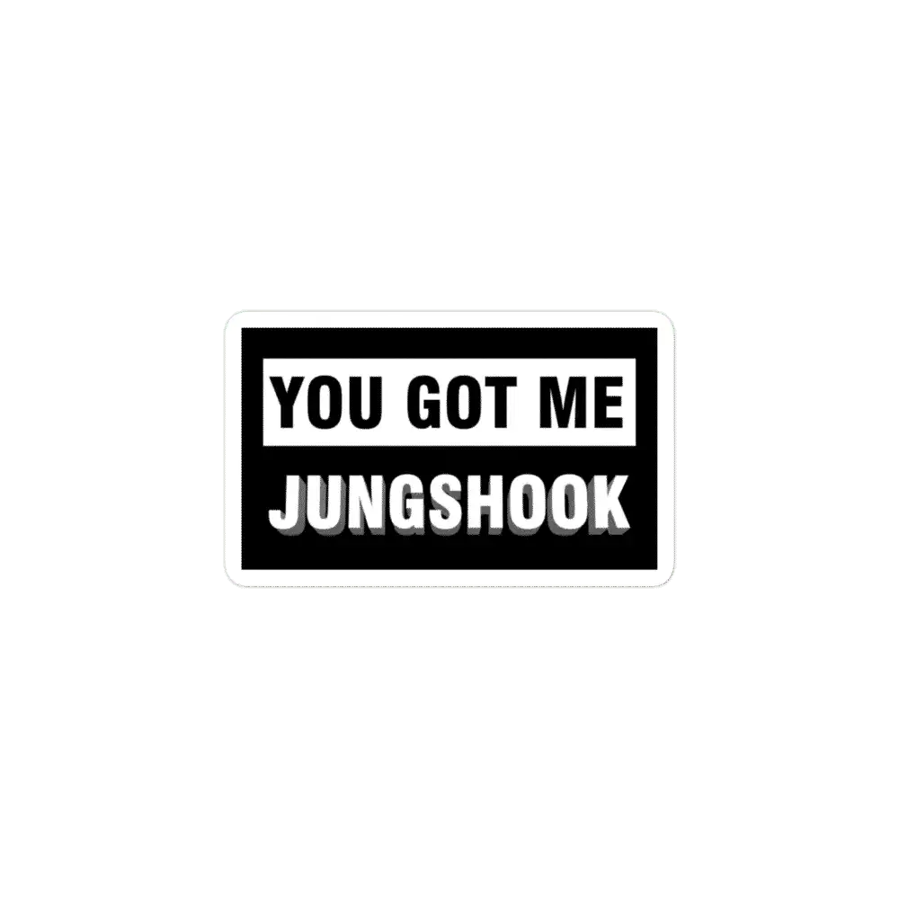 You got me Jungshook Sticker