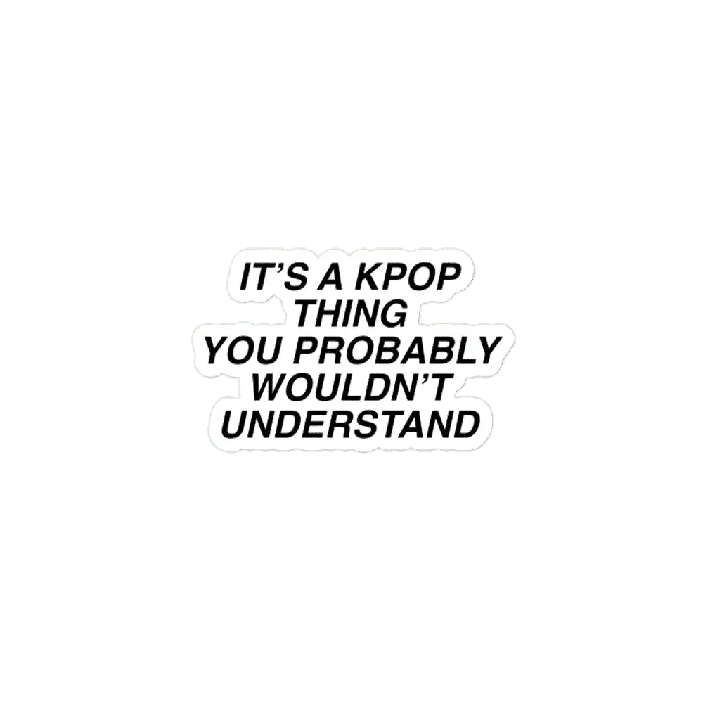 It's a Kpop thing you wouldn't understand Seventeen Sticker