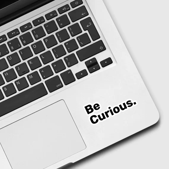 Be Curious Sticker