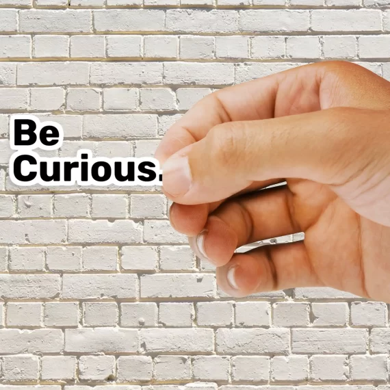 Be Curious Sticker