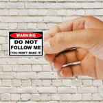 Don't Follow Me You Won't Make It Sticker