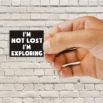 I'm not lost, I'm exploring Sticker