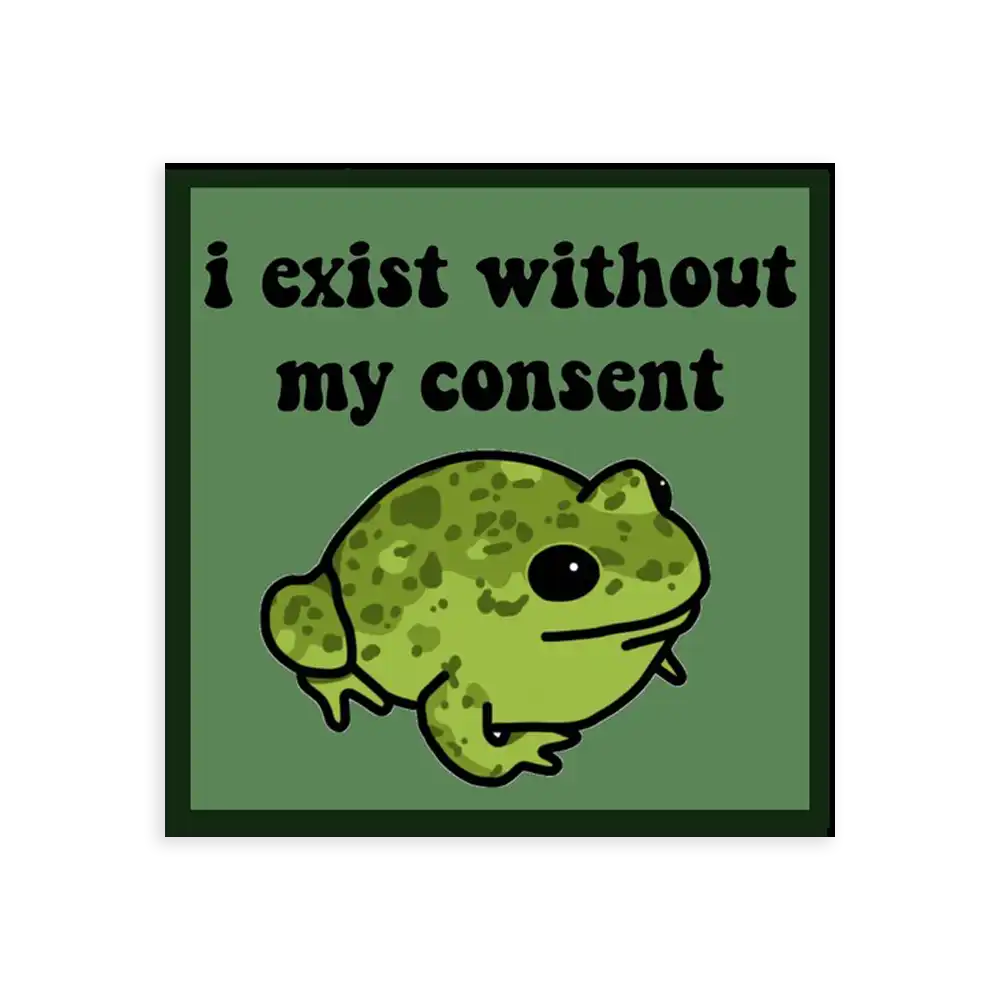 I Exist Without My Consent Frog Sticker