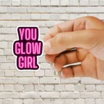 You glow girl Sticker