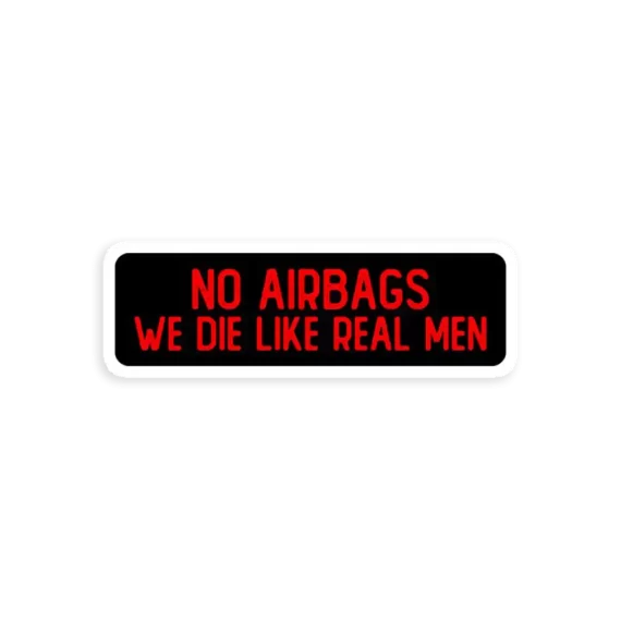 No Airbags We Die Like Real Men Car Sticker