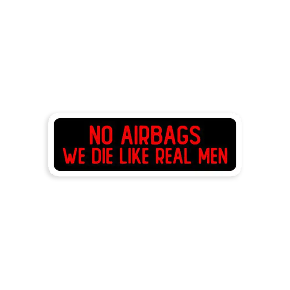No Airbags We Die Like Real Men Car Sticker