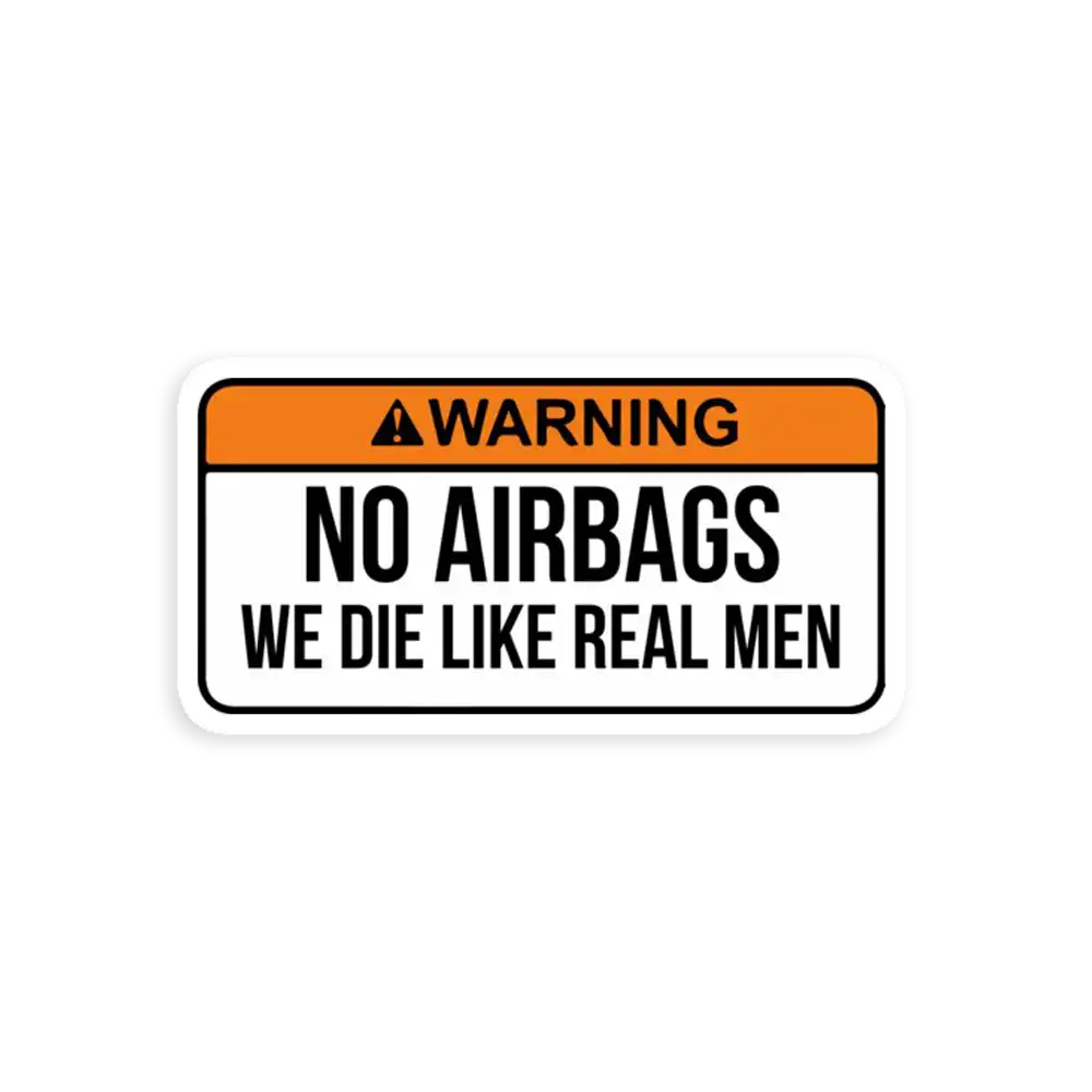 No Airbags we die like real men Sticker