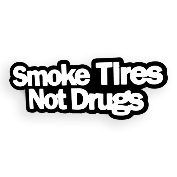 Smoke Tires not Drugs Car Sticker