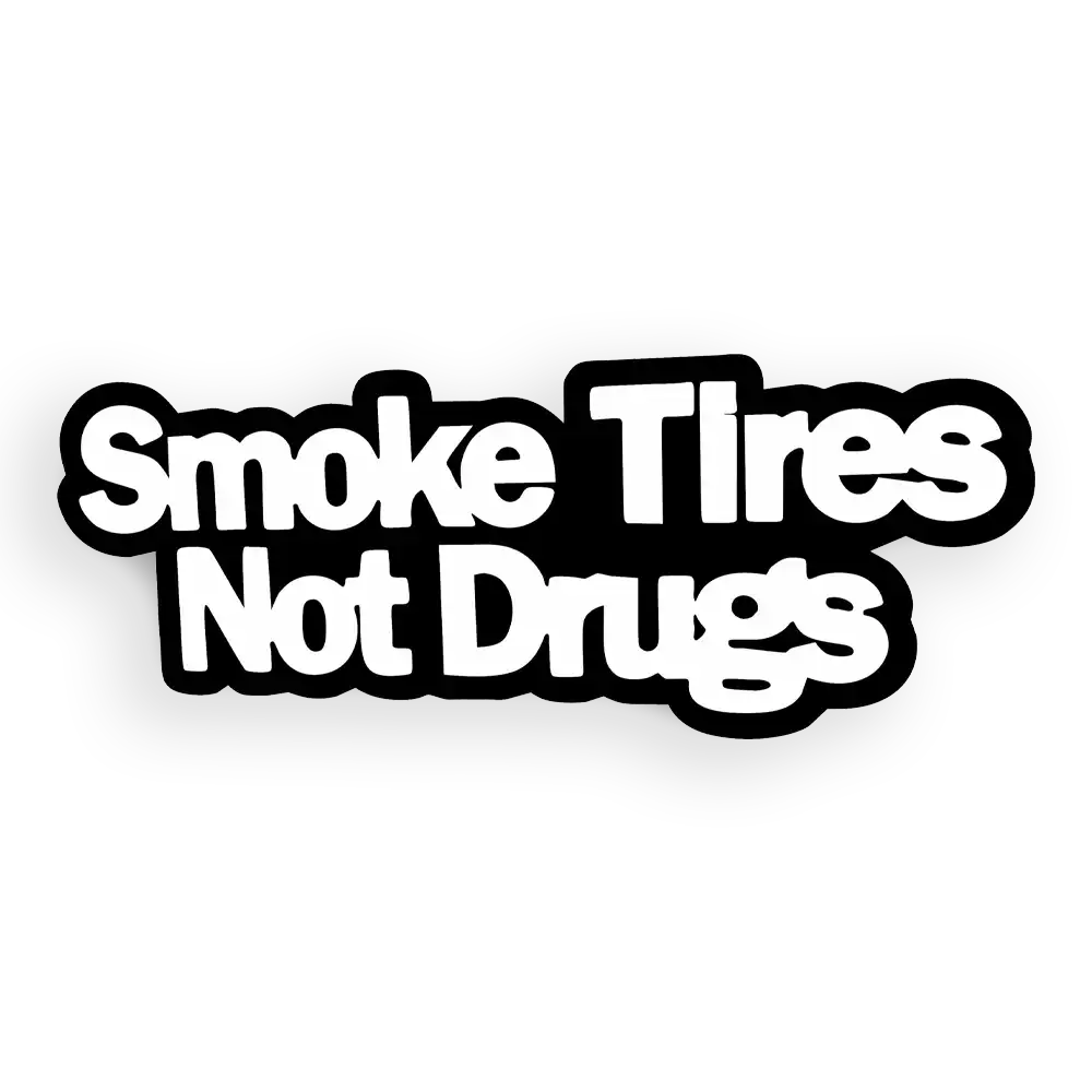 Smoke Tires not Drugs Car Sticker